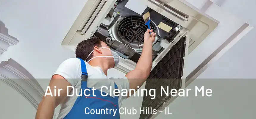 Air Duct Cleaning Near Me Country Club Hills - IL