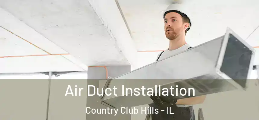  Air Duct Installation Country Club Hills - IL