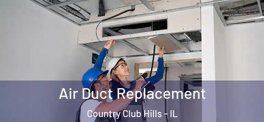 Air Duct Replacement Country Club Hills - IL