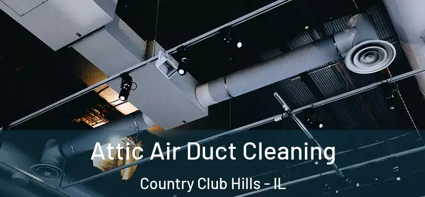  Attic Air Duct Cleaning Country Club Hills - IL