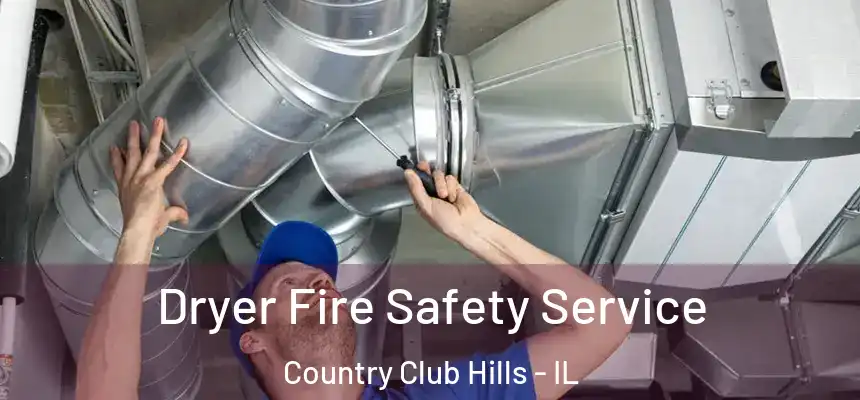  Dryer Fire Safety Service Country Club Hills - IL