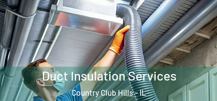 Duct Insulation Services Country Club Hills - IL