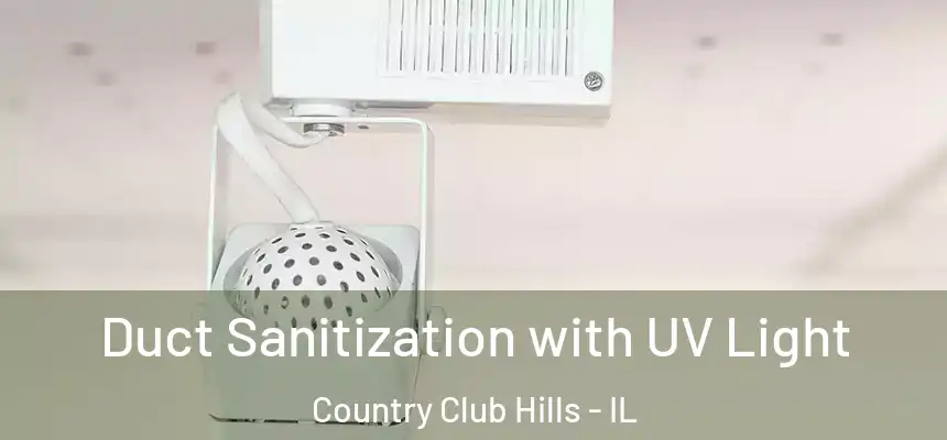 Duct Sanitization with UV Light Country Club Hills - IL