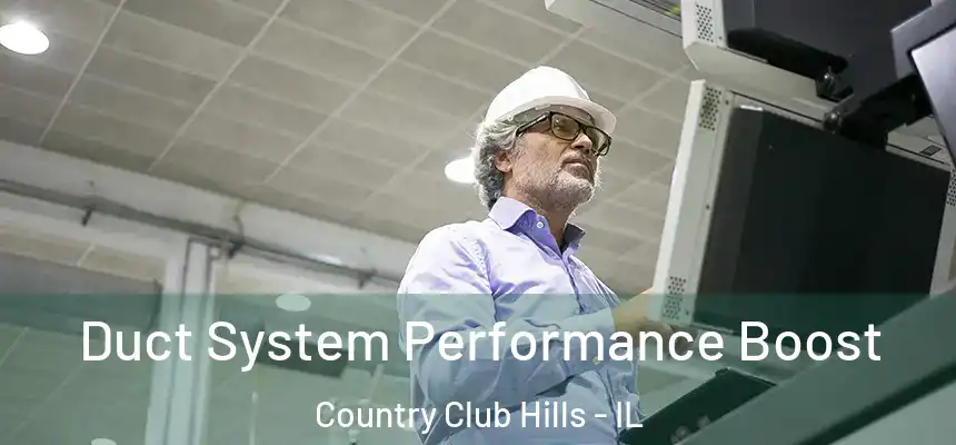 Duct System Performance Boost Country Club Hills - IL