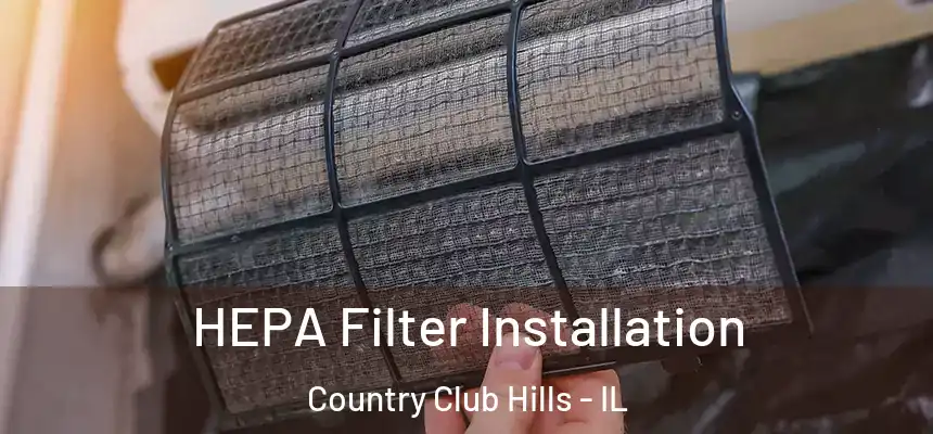 HEPA Filter Installation Country Club Hills - IL
