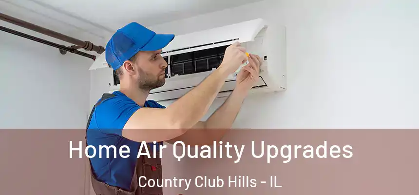  Home Air Quality Upgrades Country Club Hills - IL