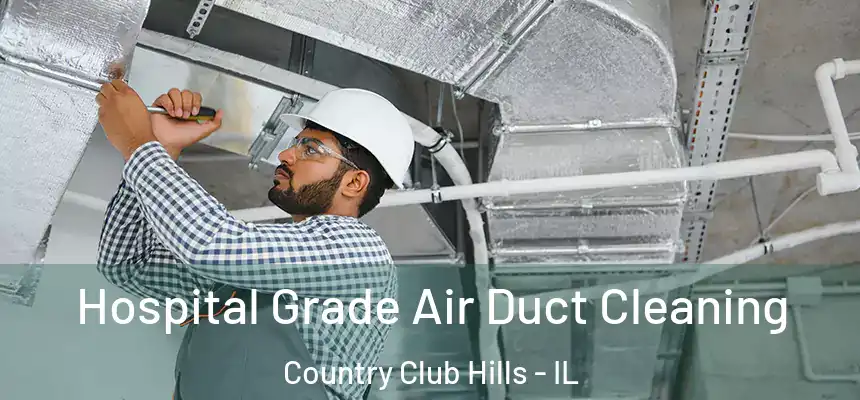 Hospital Grade Air Duct Cleaning Country Club Hills - IL
