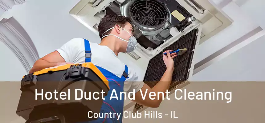  Hotel Duct And Vent Cleaning Country Club Hills - IL
