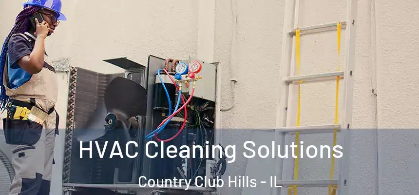 HVAC Cleaning Solutions Country Club Hills - IL