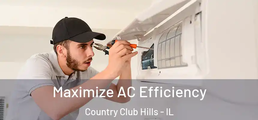 Maximize AC Efficiency Country Club Hills - IL
