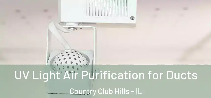  UV Light Air Purification for Ducts Country Club Hills - IL