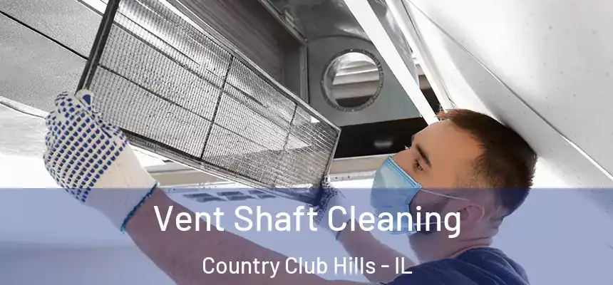  Vent Shaft Cleaning Country Club Hills - IL