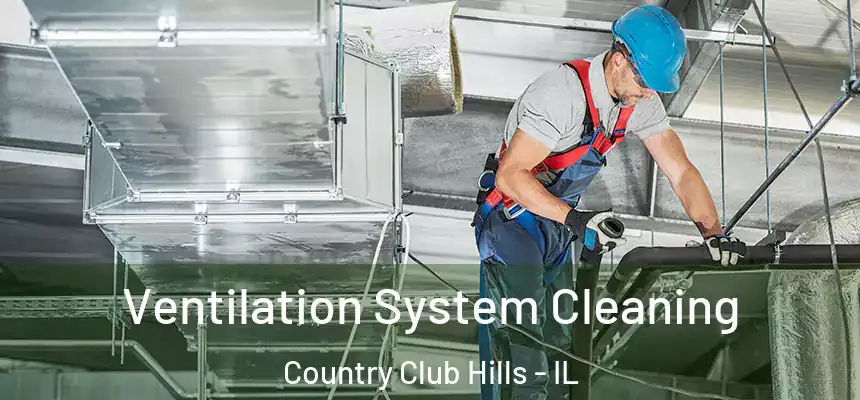 Ventilation System Cleaning Country Club Hills - IL