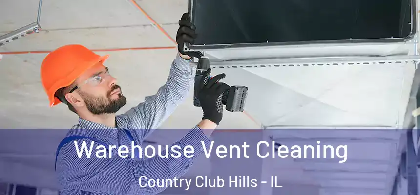 Warehouse Vent Cleaning Country Club Hills - IL