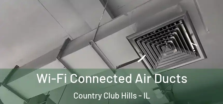  Wi-Fi Connected Air Ducts Country Club Hills - IL